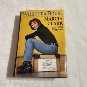 Without A Doubt by Marcia Clark with Teresa Carpenter Hardcover Book